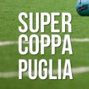 SPECIALE - Supercoppa Puglia